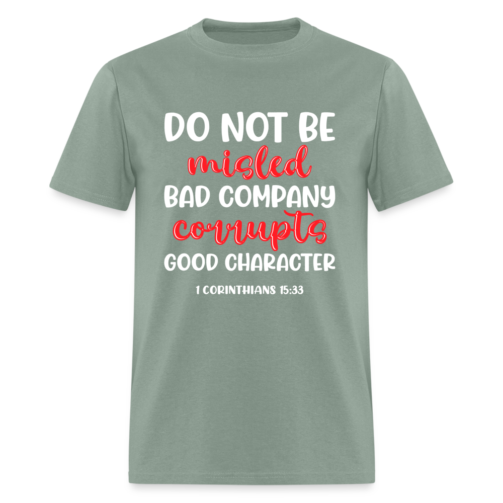 Bad Company Corrupts Good Character T-Shirt (1 Corinthians 15:33) - sage
