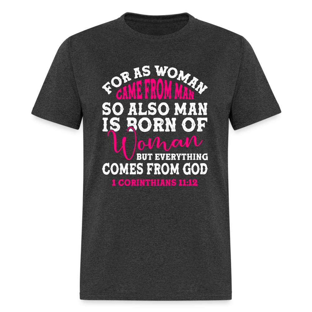 Everything Come from God T-Shirt (1 Corinthians 11:12) - heather black