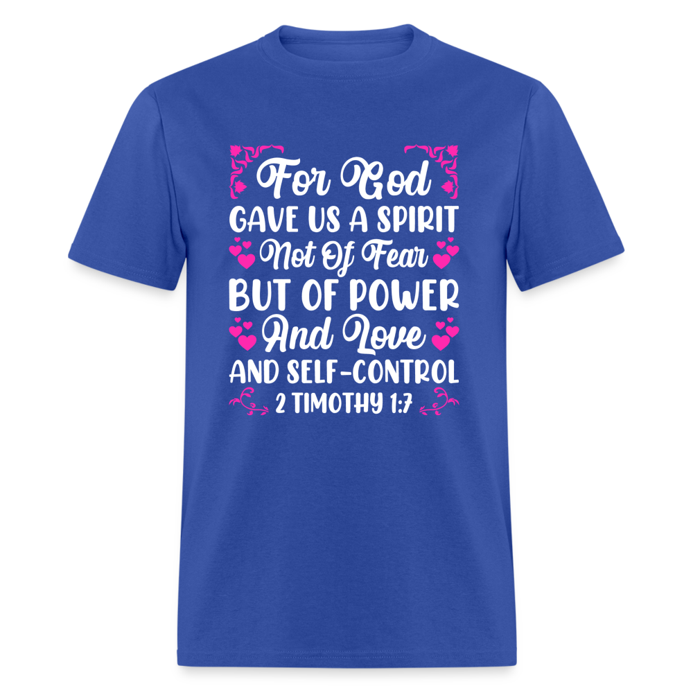 A Spirit Not Of Fear, But Of Power T-Shirt (2 Timothy 1:7) - royal blue