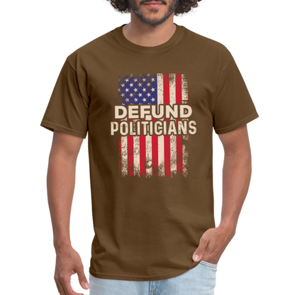 Defund Politicians T-Shirt - brown