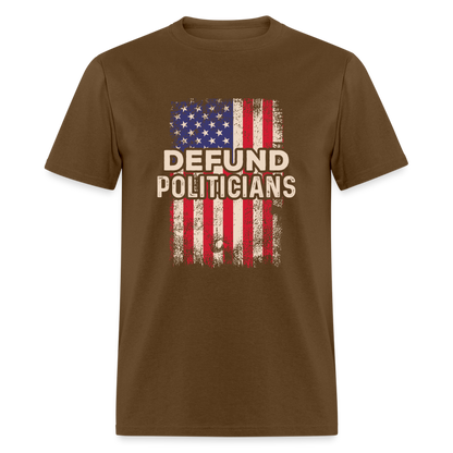 Defund Politicians T-Shirt - brown