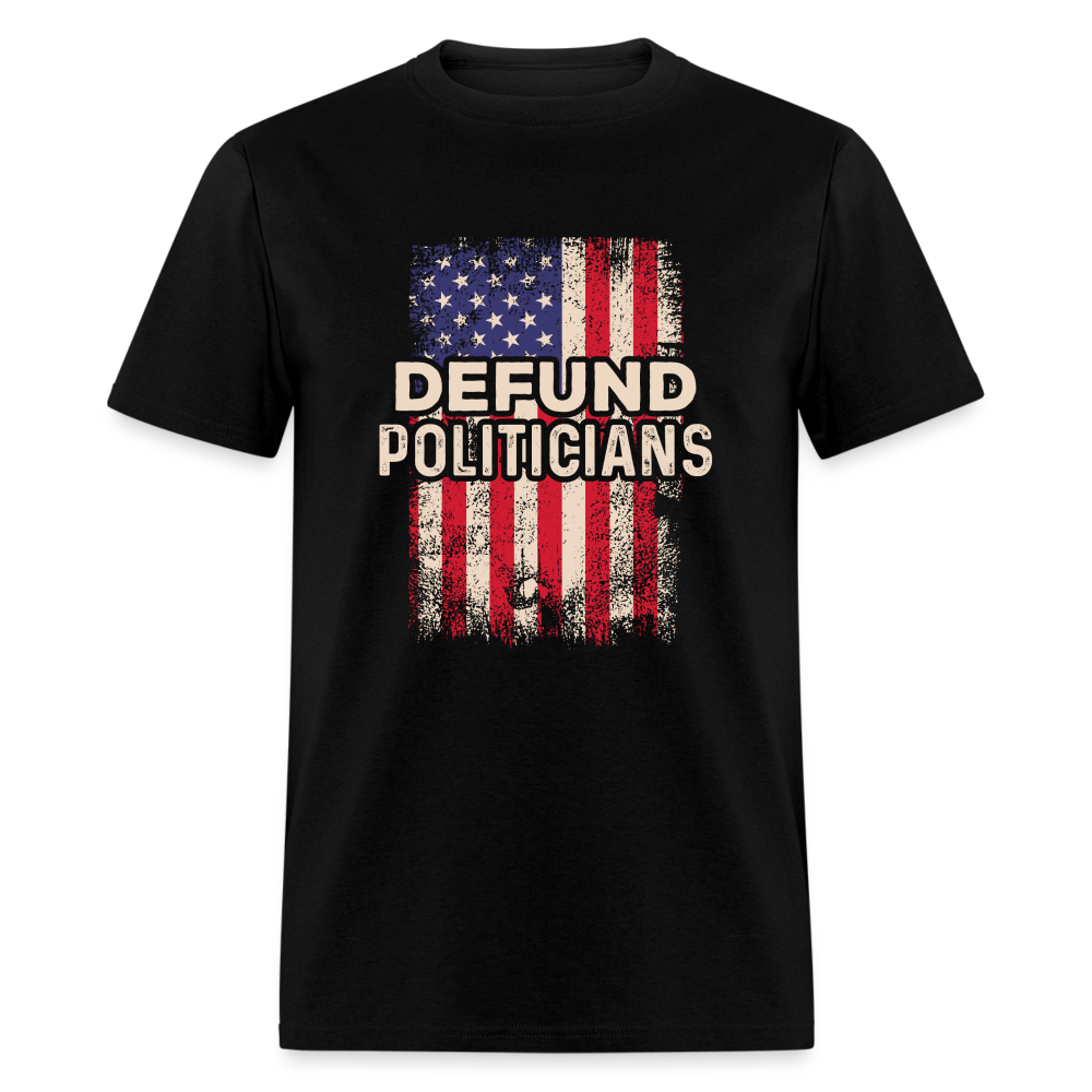 Defund Politicians T-Shirt - black