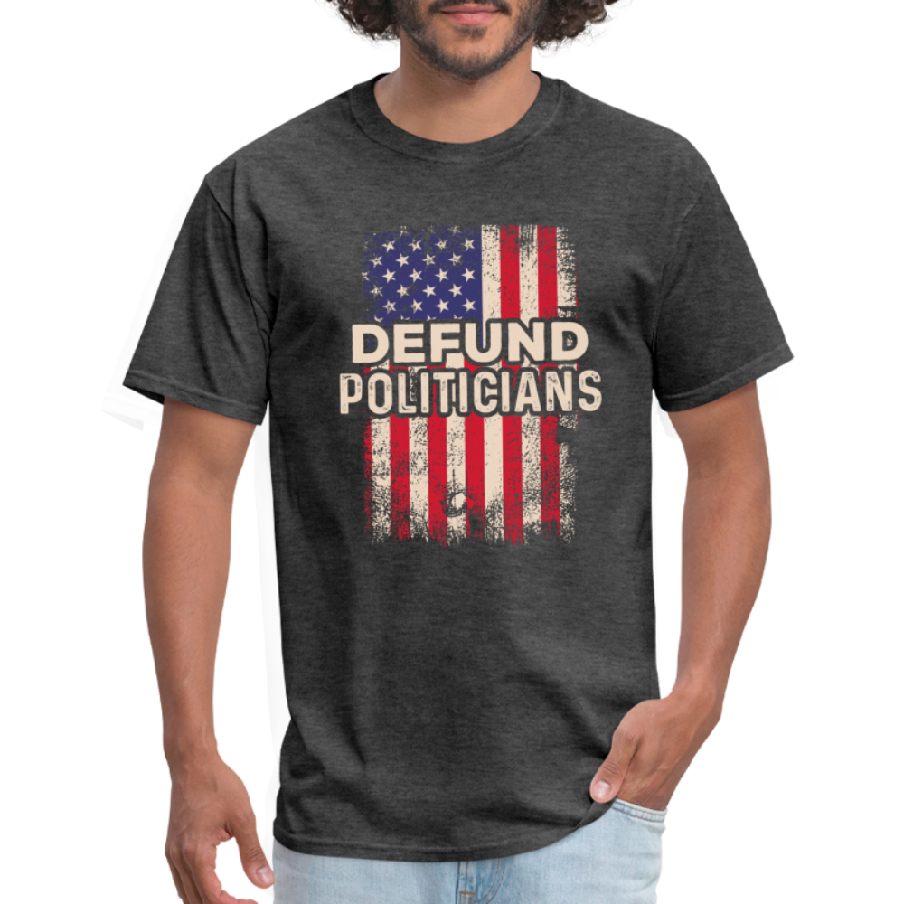 Defund Politicians T-Shirt - heather black