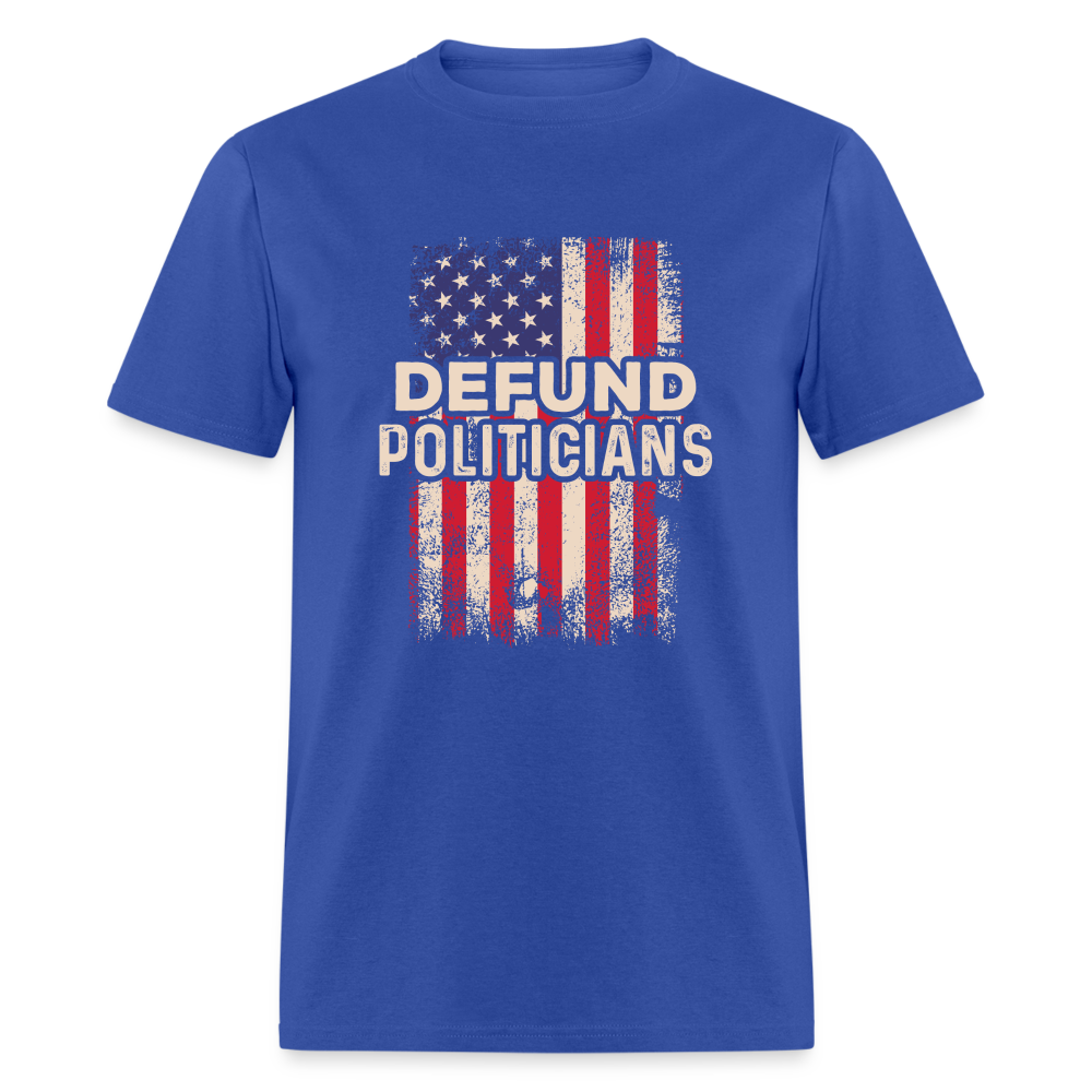 Defund Politicians T-Shirt - royal blue