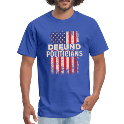 Defund Politicians T-Shirt - royal blue