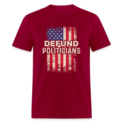 Defund Politicians T-Shirt - dark red