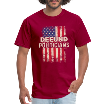 Defund Politicians T-Shirt - dark red