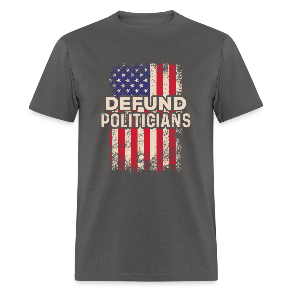 Defund Politicians T-Shirt - charcoal