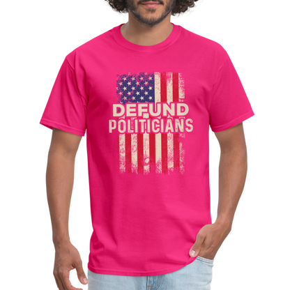 Defund Politicians T-Shirt - fuchsia