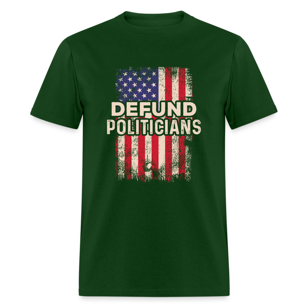 Defund Politicians T-Shirt - forest green