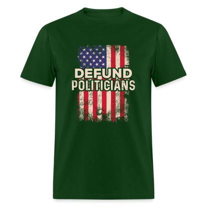 Defund Politicians T-Shirt - forest green