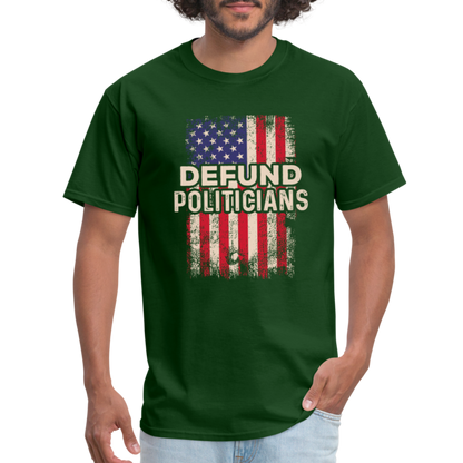 Defund Politicians T-Shirt - forest green