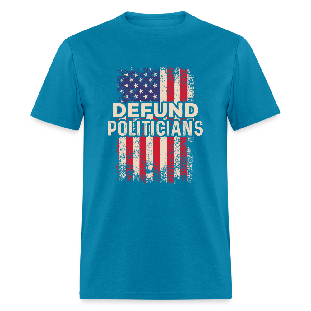 Defund Politicians T-Shirt - turquoise