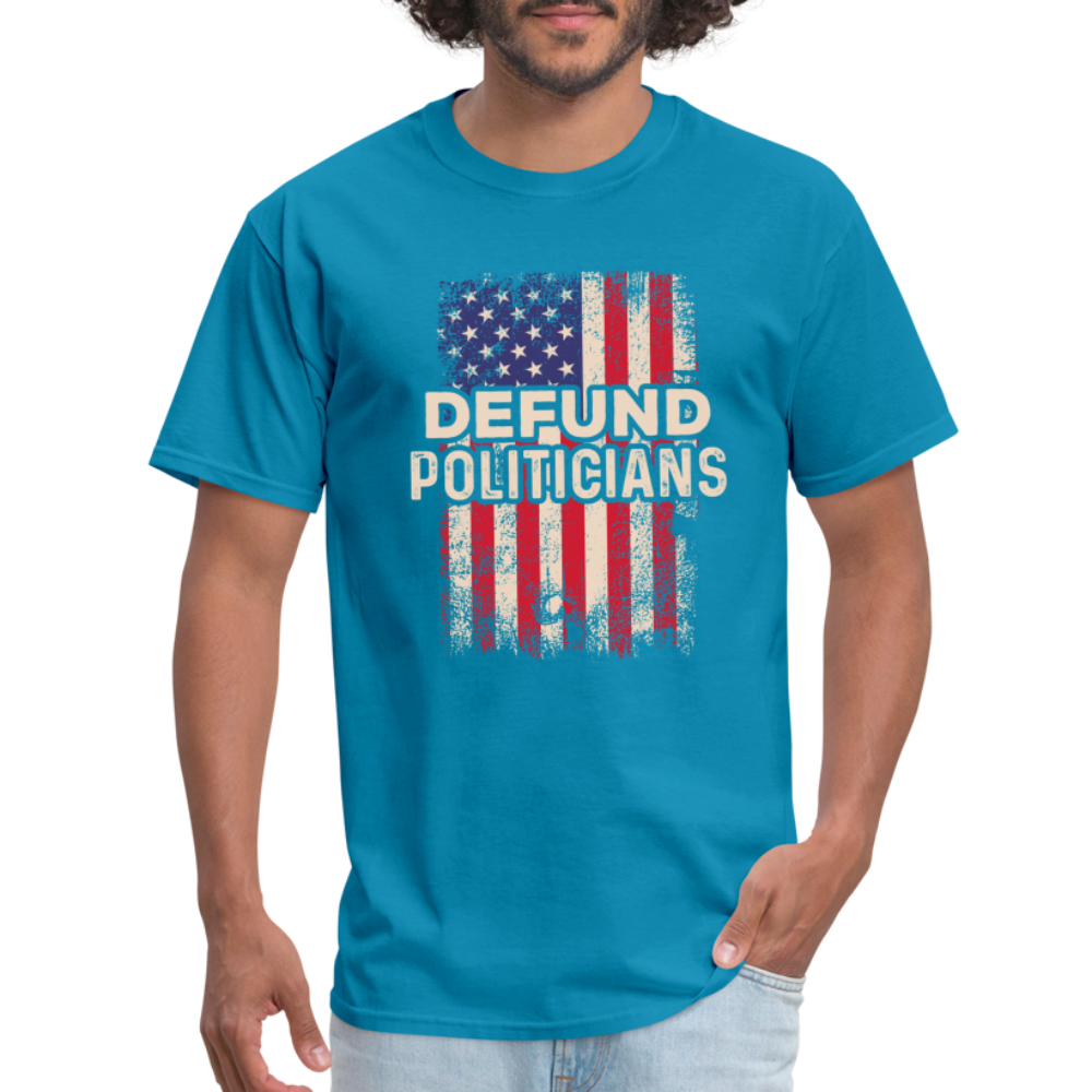 Defund Politicians T-Shirt - turquoise