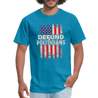 Defund Politicians T-Shirt - turquoise