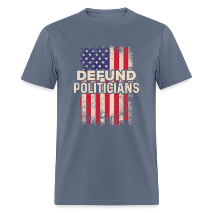 Defund Politicians T-Shirt - denim