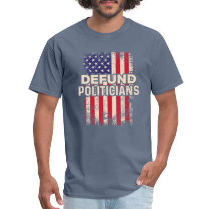 Defund Politicians T-Shirt - denim