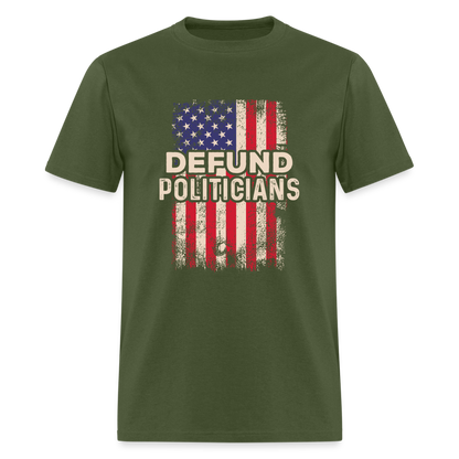 Defund Politicians T-Shirt - military green