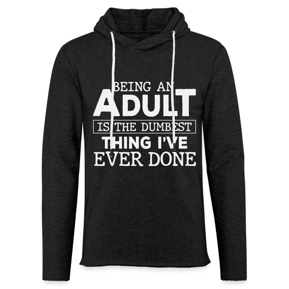 Being An Adult Is The Dumbest Thing I've Ever Done : Hoodie - charcoal grey
