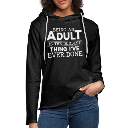 Being An Adult Is The Dumbest Thing I've Ever Done : Hoodie - charcoal grey