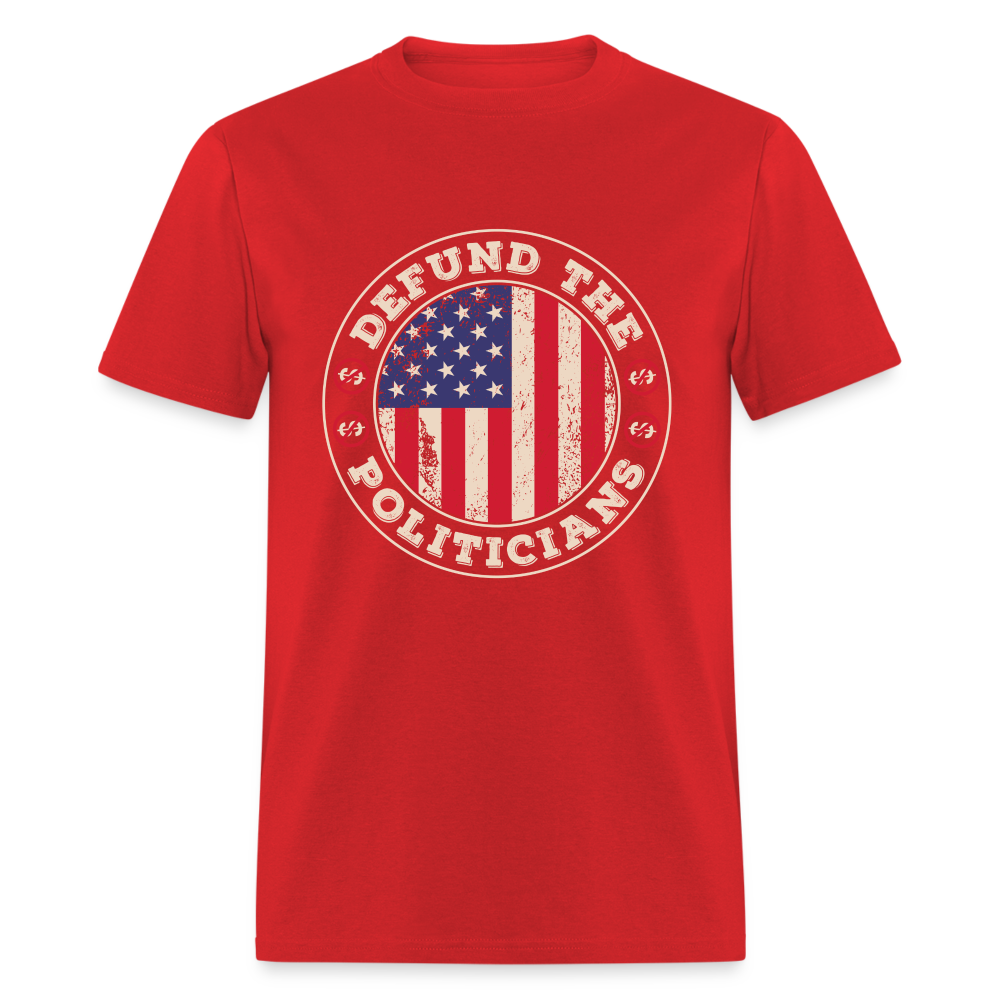 Defund The Politicians T-Shirt - red