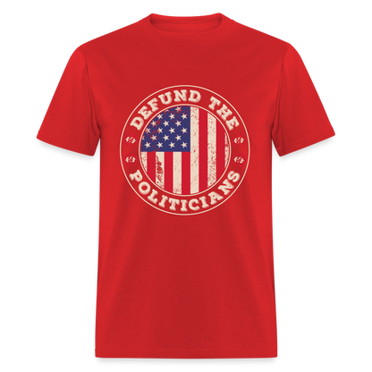 Defund The Politicians T-Shirt - red