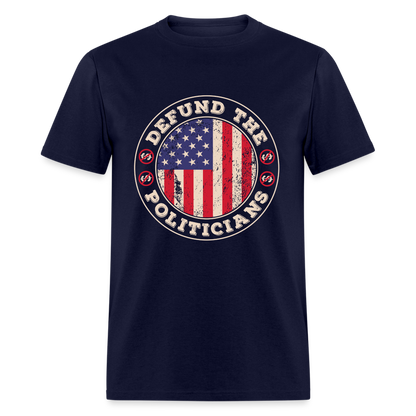 Defund The Politicians T-Shirt - navy