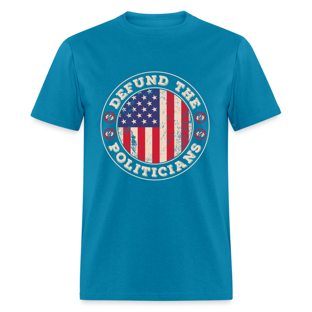Defund The Politicians T-Shirt - turquoise