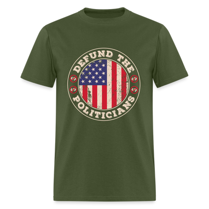 Defund The Politicians T-Shirt - military green