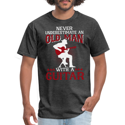 Never Underestimate An Old Man With A Guitar T-Shirt - heather black