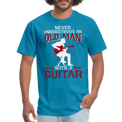 Never Underestimate An Old Man With A Guitar T-Shirt - turquoise