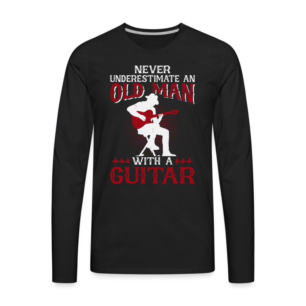 Never Underestimate An Old Man With A Guitar : Men's Premium Long Sleeve T-Shirt - black