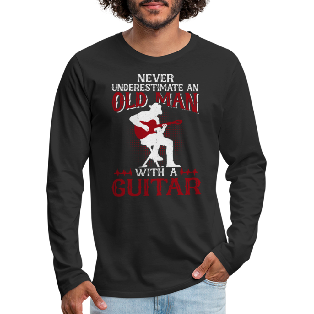 Never Underestimate An Old Man With A Guitar : Men's Premium Long Sleeve T-Shirt - black