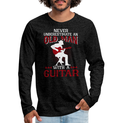 Never Underestimate An Old Man With A Guitar : Men's Premium Long Sleeve T-Shirt - charcoal grey