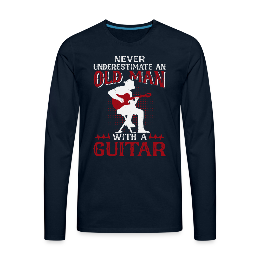 Never Underestimate An Old Man With A Guitar : Men's Premium Long Sleeve T-Shirt - deep navy