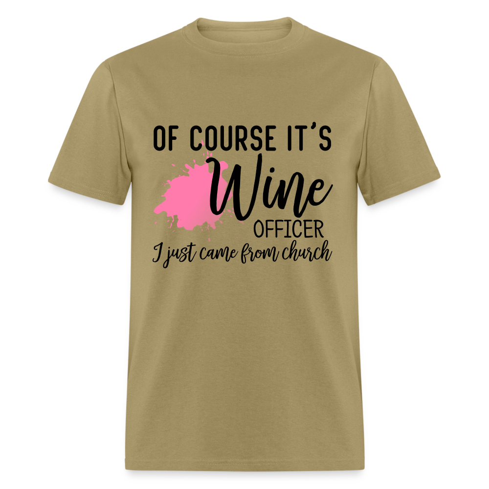 Of Course It's Wine Officer I Just Came From Church T-Shirt - khaki