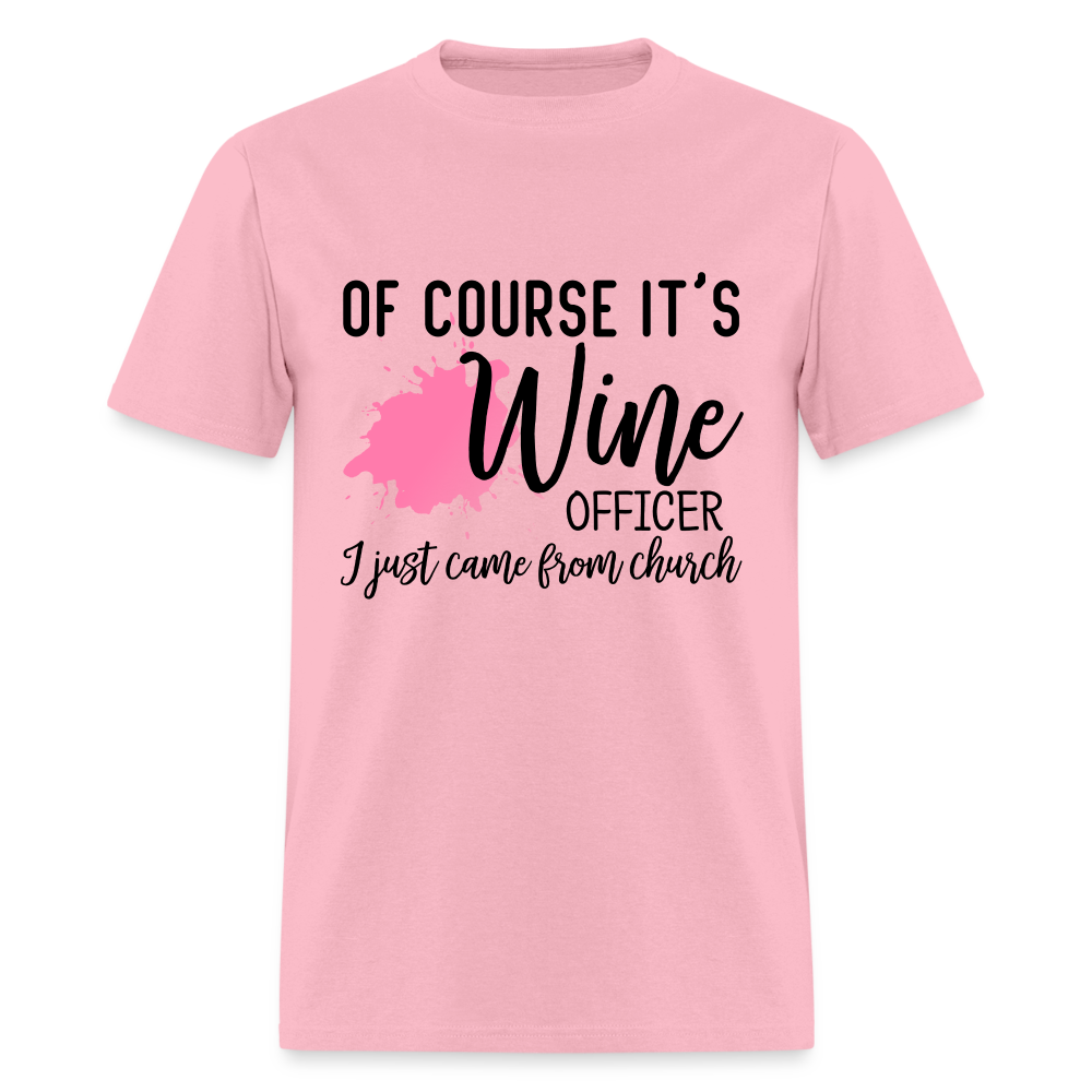 Of Course It's Wine Officer I Just Came From Church T-Shirt - pink