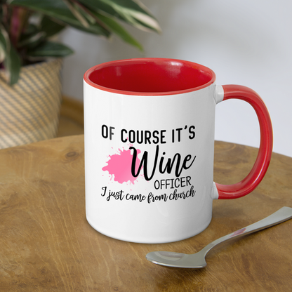 Of Course It's Wine Officer I Just Came From Church Coffee Mug - white/red
