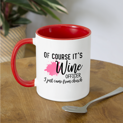 Of Course It's Wine Officer I Just Came From Church Coffee Mug - white/red