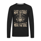 Two Wheels Move The Soul Men's Premium Long Sleeve T-Shirt (Motorcycle/Biker)