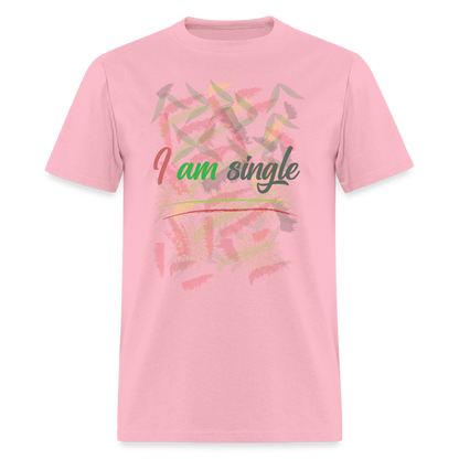 I am Single T-Shirt - pink