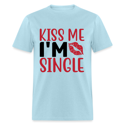 Kiss Me, I'm Single T-Shirt - powder blue