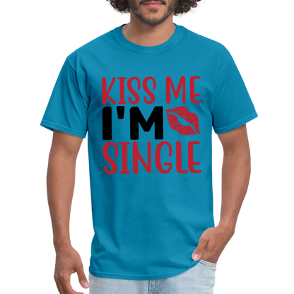 Kiss Me, I'm Single T-Shirt - turquoise