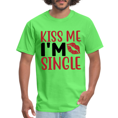 Kiss Me, I'm Single T-Shirt - kiwi