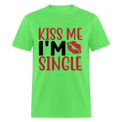 Kiss Me, I'm Single T-Shirt - kiwi