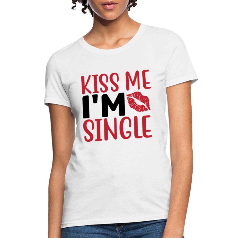 Kiss Me I'm Single : Women's T-Shirt - white