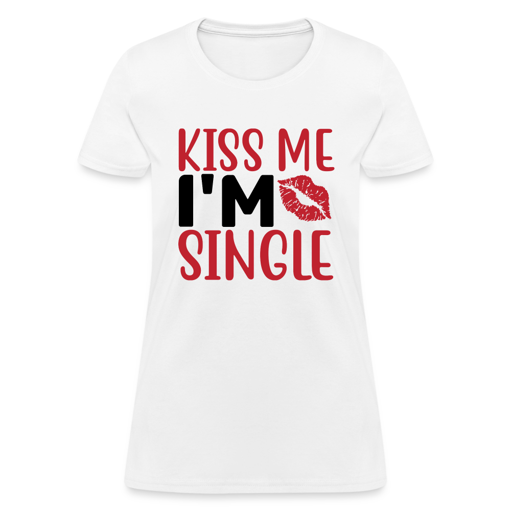 Kiss Me I'm Single : Women's T-Shirt - white