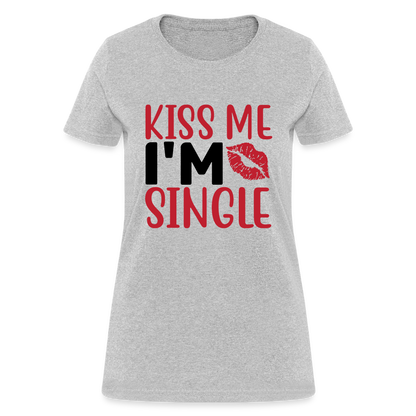 Kiss Me I'm Single : Women's T-Shirt - heather gray