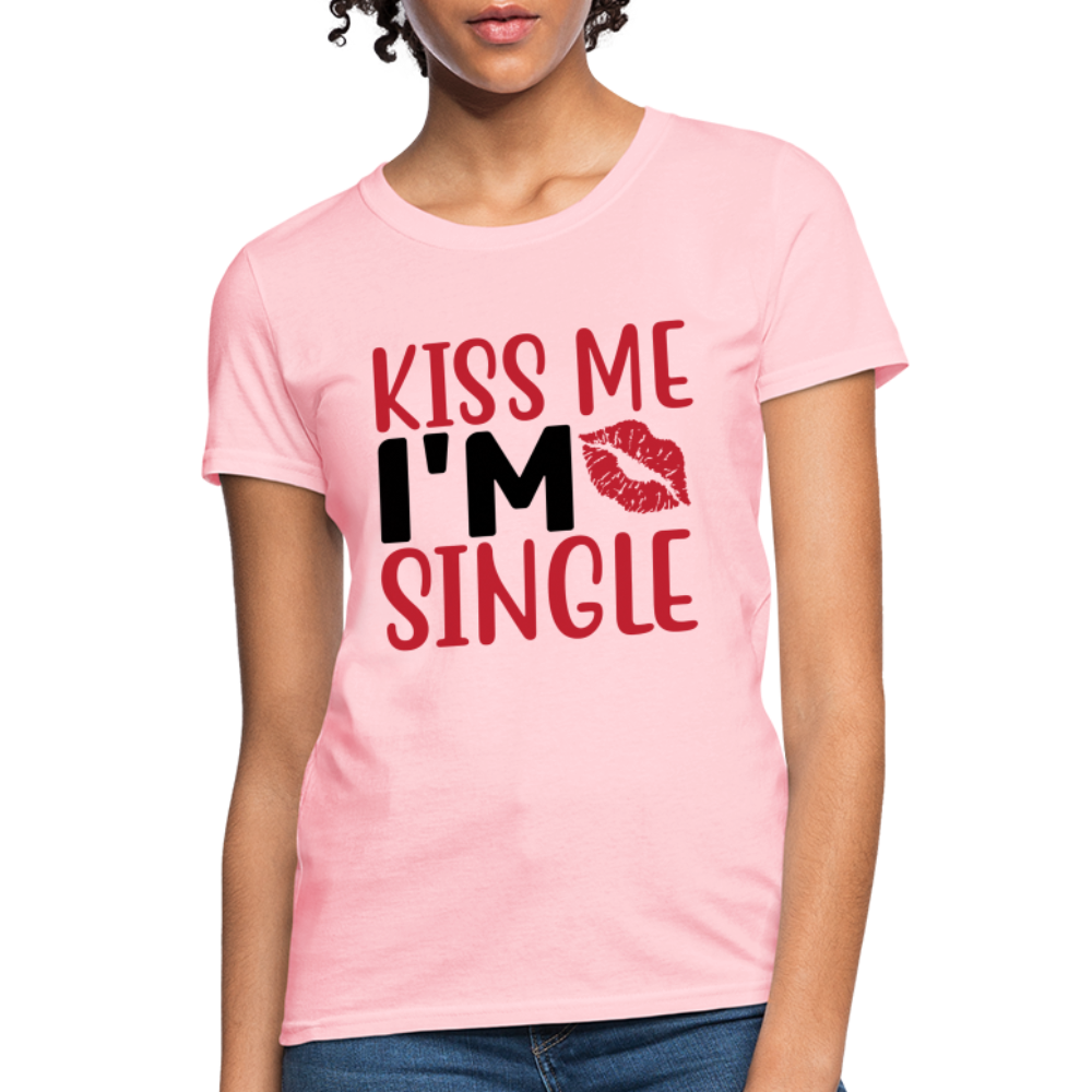 Kiss Me I'm Single : Women's T-Shirt - pink