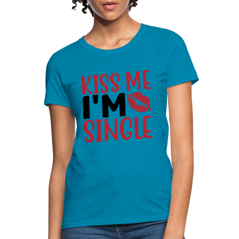 Kiss Me I'm Single : Women's T-Shirt - turquoise